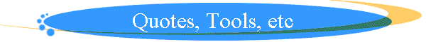 Quotes, Tools, etc